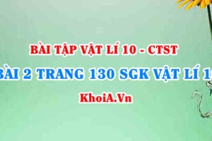 Bài 2 trang 130 SGK Vật lí 10 Chân trời sáng tạo